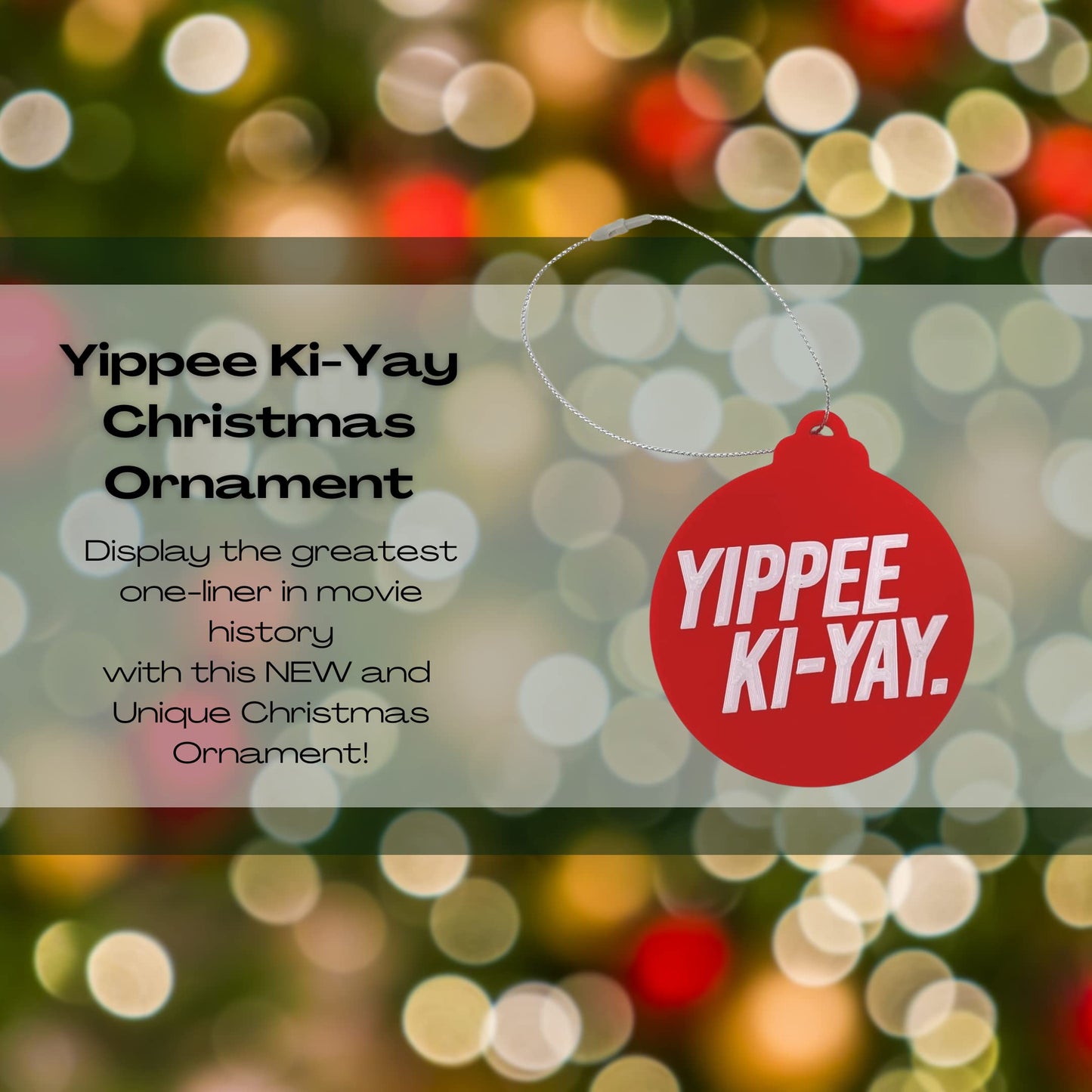 Yippee Ki-Yay Christmas Ornament - Iconic Movie One-Liner Reimagined as a Christmas Ornament - Decorative Holiday Ornament - Made in The USA
