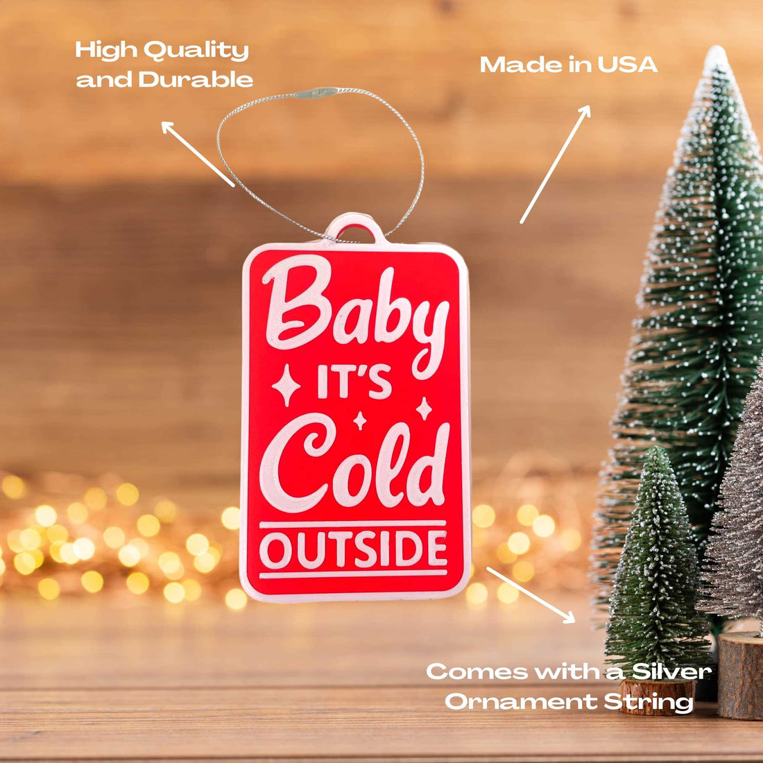 Baby It's Cold Outside Christmas Ornament - Decorative Holiday Ornament - Made in The USA
