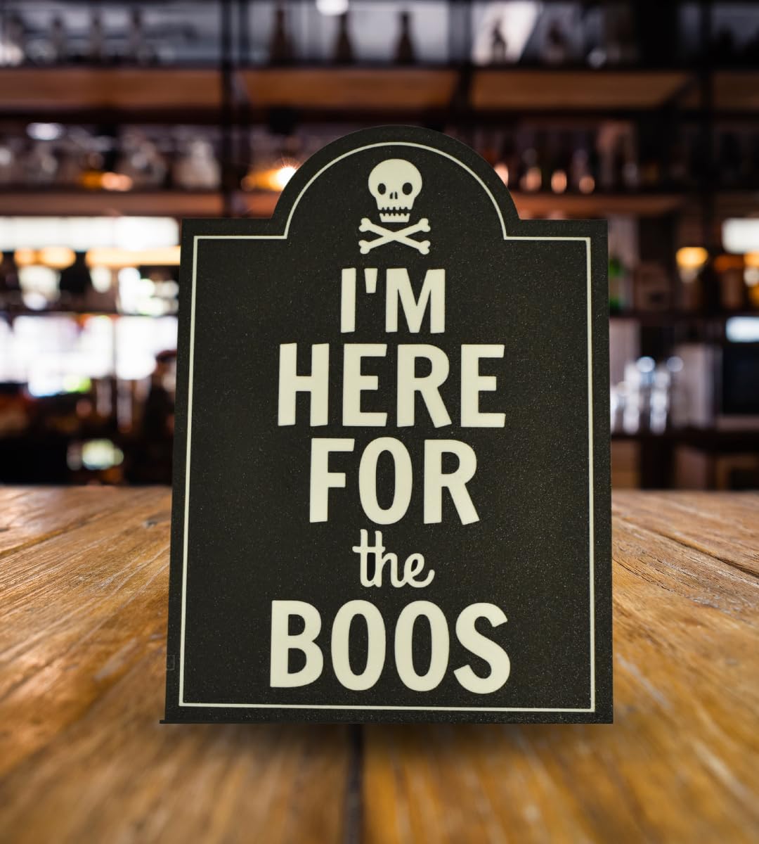 I'm Here For The Boos Halloween Bar Sign Decor | Halloween Party Decoration | Made in USA